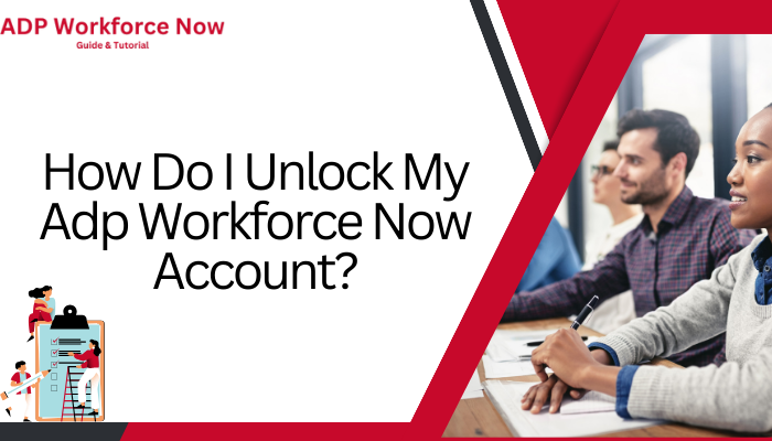 How Do I Unlock My ADP Workforce Now Account?