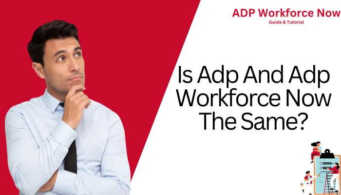 Is ADP And ADP Workforce Now The Same?